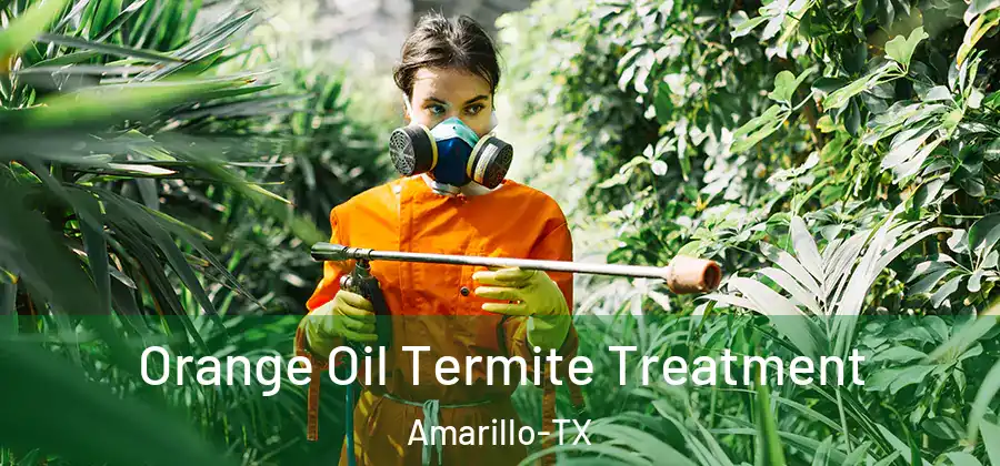 Orange Oil Termite Treatment Amarillo-TX