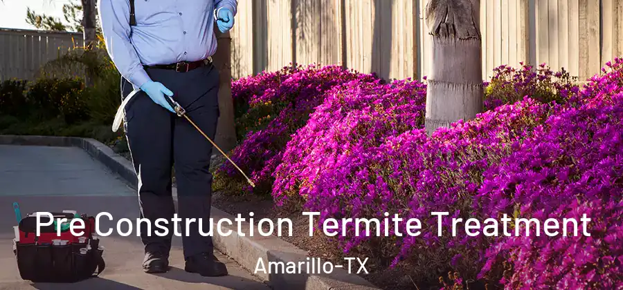 Pre Construction Termite Treatment Amarillo-TX